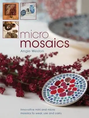 Micro Mosaics - Innovative Mini- und Micro-Mosaike zum Tragen, Benutzen und Mitnehmen - Micro Mosaics - Innovative Mini and Micro Mosaics to Wear, Use and Carry