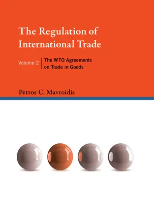 Die Regulierung des internationalen Handels, Band 2: Die Wto-Übereinkommen über den Warenhandel - The Regulation of International Trade, Volume 2: The Wto Agreements on Trade in Goods