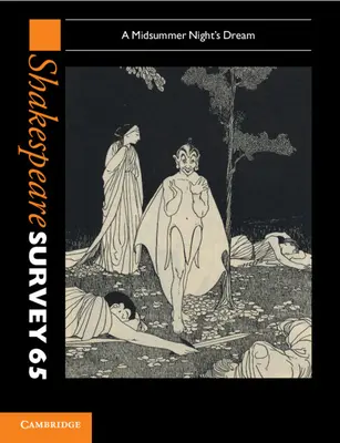 Shakespeare-Umfrage: Band 65, Ein Sommernachtstraum: Ein Mittsommernachtstraum - Shakespeare Survey: Volume 65, a Midsummer Night's Dream: A Midsummer Night's Dream