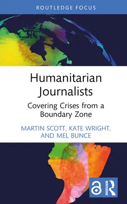 Humanitäre Journalisten: Krisenberichterstattung aus einer Grenzzone - Humanitarian Journalists: Covering Crises from a Boundary Zone