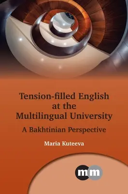 Spannungsgeladenes Englisch an der mehrsprachigen Universität: Eine Bachtinsche Perspektive - Tension-Filled English at the Multilingual University: A Bakhtinian Perspective