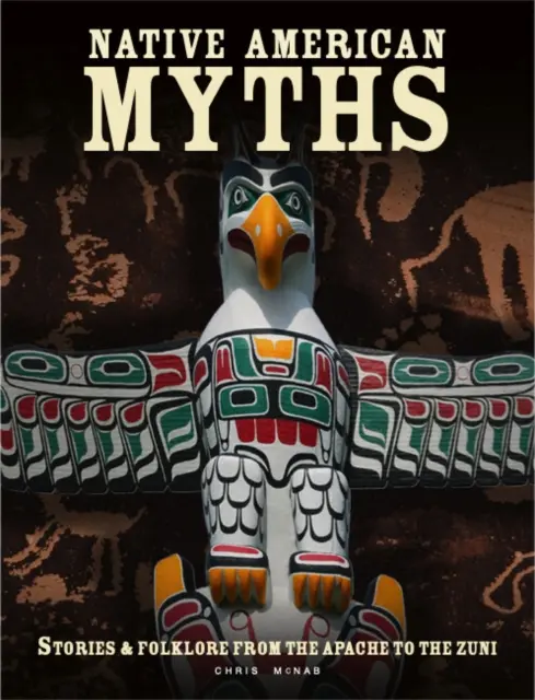 Mythen der amerikanischen Ureinwohner - Die Mythologie Nordamerikas von den Apachen bis zu den Inuit - Native American Myths - The Mythology of North America from Apache to Inuit