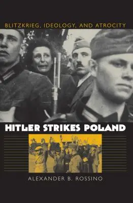 Hitler schlägt in Polen zu: Blitzkrieg, Ideologie und Gräueltaten - Hitler Strikes Poland: Blitzkrieg, Ideology, and Atrocity
