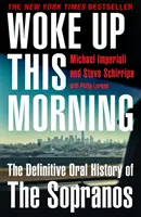 Woke Up This Morning - Die endgültige mündliche Geschichte der Sopranos - Woke Up This Morning - The Definitive Oral History of the Sopranos