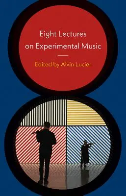 Acht Vorlesungen über experimentelle Musik - Eight Lectures on Experimental Music