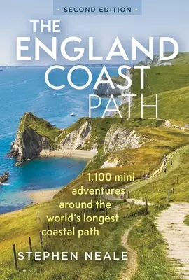 Der englische Küstenpfad 2: 1.100 Mini-Abenteuer entlang des längsten Küstenpfads der Welt - The England Coast Path 2nd Edition: 1,100 Mini Adventures Around the World's Longest Coastal Path