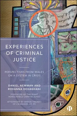 Erfahrungen mit der Strafjustiz: Perspektiven aus Wales auf ein krisengeschütteltes System - Experiences of Criminal Justice: Perspectives from Wales on a System in Crisis