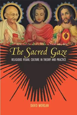 Der heilige Blick: Religiöse visuelle Kultur in Theorie und Praxis - The Sacred Gaze: Religious Visual Culture in Theory and Practice