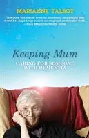 Keeping Mum - Die Pflege eines Demenzkranken - Keeping Mum - Caring for Someone with Dementia