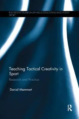 Taktische Kreativität im Sport unterrichten: Forschung und Praxis - Teaching Tactical Creativity in Sport: Research and Practice