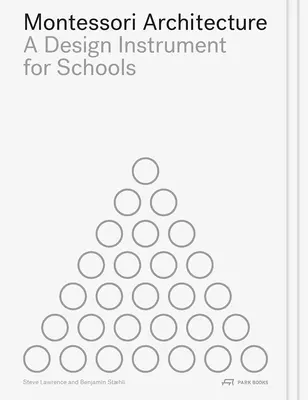Montessori-Architektur: Ein Gestaltungsinstrument für Schulen - Montessori Architecture: A Design Instrument for Schools