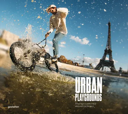 Urbane Spielplätze: Skateboarding und urbane Sportarten rund um die Welt - Urban Playgrounds: Skateboarding and Urban Sports Around the World