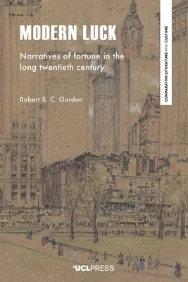 Modernes Glück: Erzählungen über das Glück im langen zwanzigsten Jahrhundert - Modern Luck: Narratives of Fortune in the Long Twentieth Century