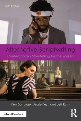 Alternatives Schreiben von Drehbüchern: Zeitgenössisches Geschichtenerzählen für die Leinwand - Alternative Scriptwriting: Contemporary Storytelling for the Screen