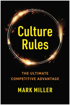 Kultur-Regeln: Der Leitfaden für Führungskräfte zur Schaffung des ultimativen Wettbewerbsvorteils - Culture Rules: The Leader's Guide to Creating the Ultimate Competitive Advantage