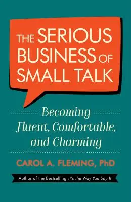 The Serious Business of Small Talk: Fließend, bequem und charmant werden - The Serious Business of Small Talk: Becoming Fluent, Comfortable, and Charming