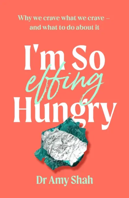 I'm So Effing Hungry - Warum wir uns nach dem sehnen, wonach wir uns sehnen - und was wir dagegen tun können - I'm So Effing Hungry - Why we crave what we crave - and what to do about it