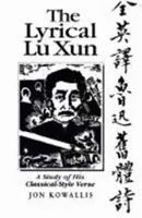 Der lyrische Lu Xun: Eine Studie über seine klassischen Verse - The Lyrical Lu Xun: A Study of His Classical-Style Verse