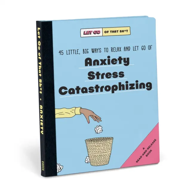 Knock Knock Let Go of That Sh*t: 45 kleine, große Wege zur Entspannung und zum Loslassen von Angst, Stress und Katastrophenbewältigung - Knock Knock Let Go of That Sh*t: 45 Little, Big Ways to Relax and Let Go Of Anxiety, Stress, Catastrophizing