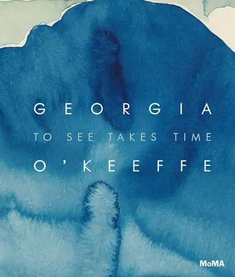 Georgia O'Keeffe: Sehen braucht Zeit - Georgia O'Keeffe: To See Takes Time