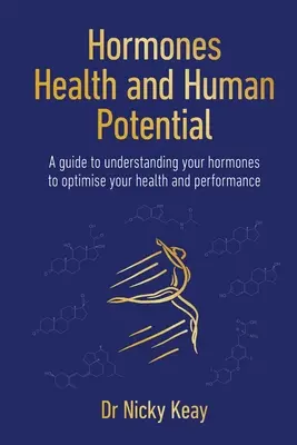 Hormone, Gesundheit und menschliches Potenzial - Ein Leitfaden zum Verständnis Ihrer Hormone zur Optimierung Ihrer Gesundheit und Leistung - Hormones, Health and Human Potential - A Guide to Understanding Your Hormones to Optimise Your Health & Performance