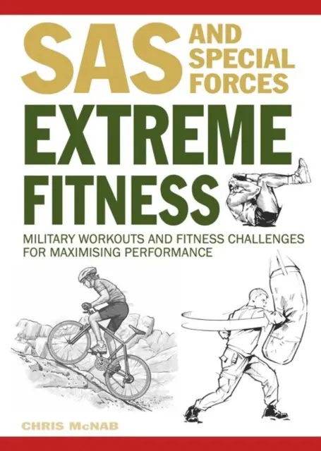 Extreme Fitness - Militär-Workouts und Fitness-Herausforderungen zur Leistungssteigerung - Extreme Fitness - Military Workouts and Fitness Challenges for Maximising Performance