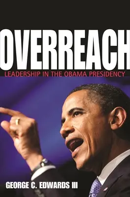 Überforderung: Führungsqualitäten in der Präsidentschaft Obamas - Overreach: Leadership in the Obama Presidency