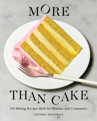 Mehr als nur Kuchen: 100 Backrezepte für Genuss und Gemeinschaft - More Than Cake: 100 Baking Recipes Built for Pleasure and Community