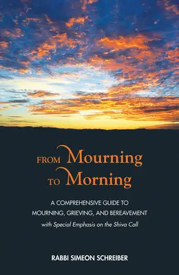 From Mourning to Morning: Ein umfassender Leitfaden zu Trauer, Schmerz und Verlust - From Mourning to Morning: A Comprehensive Guide to Mourning, Grieving, and Bereavement