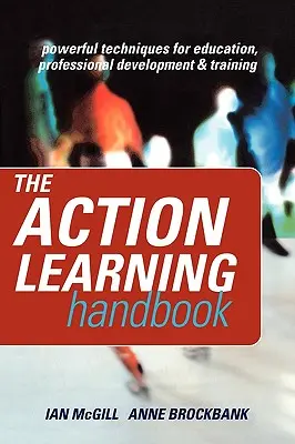 Das Handbuch für aktives Lernen: Leistungsstarke Techniken für Bildung, berufliche Entwicklung und Training - The Action Learning Handbook: Powerful Techniques for Education, Professional Development and Training