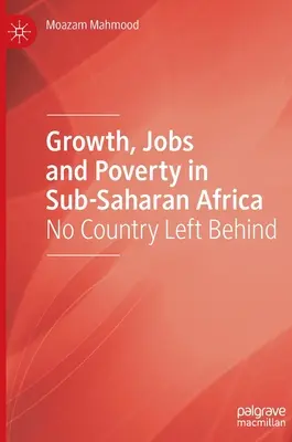 Wachstum, Beschäftigung und Armut in Afrika südlich der Sahara: Kein Land wird zurückgelassen - Growth, Jobs and Poverty in Sub-Saharan Africa: No Country Left Behind