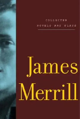 Gesammelte Romane und Theaterstücke von James Merrill - Collected Novels and Plays of James Merrill