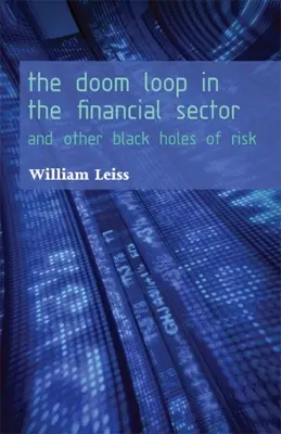 Die Schicksalsschleife im Finanzsektor: Und andere schwarze Löcher des Risikos - The Doom Loop in the Financial Sector: And Other Black Holes of Risk