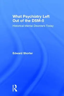 Was die Psychiatrie im DSM-5 ausgelassen hat: Historische psychische Störungen heute - What Psychiatry Left Out of the DSM-5: Historical Mental Disorders Today