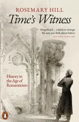 Der Zeuge der Zeit: Geschichte im Zeitalter der Romantik - Time's Witness: History in the Age of Romanticism