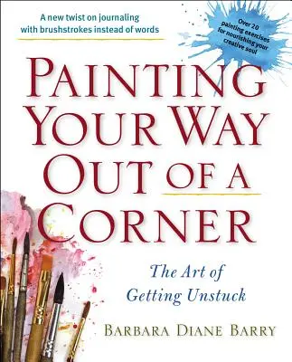 Sich aus einer Ecke herausmalen: Die Kunst, sich aus der Klemme zu ziehen - Painting Your Way Out of a Corner: The Art of Getting Unstuck