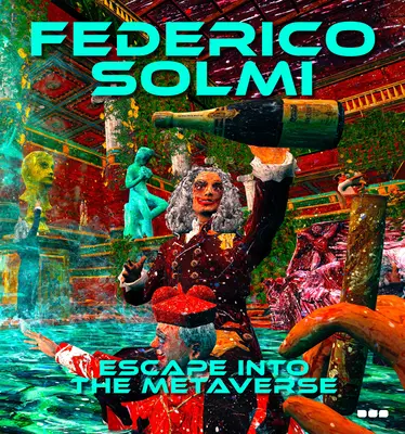 Federico Solmi: Flucht ins Metaversum - Federico Solmi: Escape Into the Metaverse