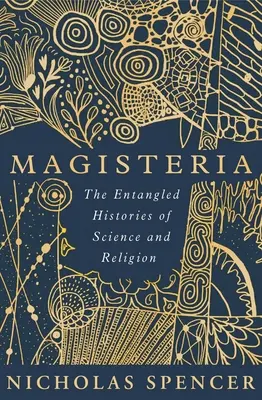 Magisterien: Die verwickelte Geschichte von Wissenschaft und Religion - Magisteria: The Entangled Histories of Science & Religion