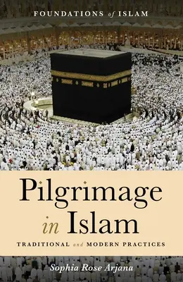Pilgerfahrt im Islam: Traditionelle und moderne Praktiken - Pilgrimage in Islam: Traditional and Modern Practices