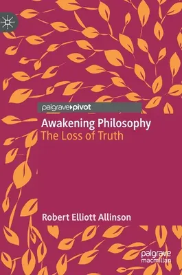Philosophie des Erwachens: Der Verlust der Wahrheit - Awakening Philosophy: The Loss of Truth