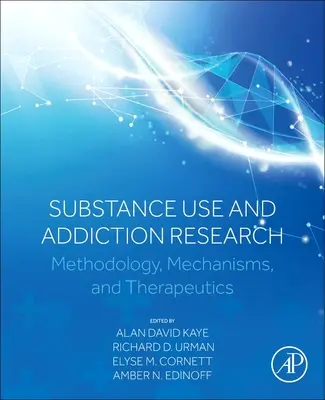Substanzgebrauch und Suchtforschung: Methodik, Mechanismen und Therapeutika - Substance Use and Addiction Research: Methodology, Mechanisms, and Therapeutics