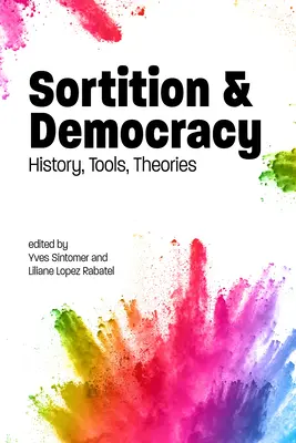 Sortierung und Demokratie: Geschichte, Werkzeuge, Theorien - Sortition and Democracy: History, Tools, Theories