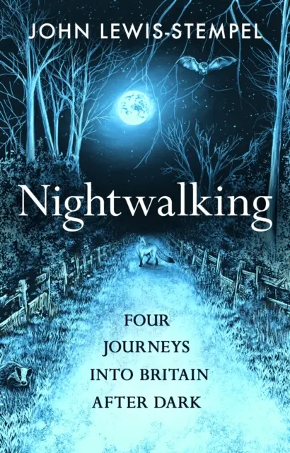 Nightwalking - Vier Reisen in das Großbritannien der Nacht - Nightwalking - Four Journeys into Britain After Dark