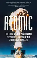 Atomic - Der erste Krieg der Physik und die geheime Geschichte der Atombombe 1939-49 - Atomic - The First War of Physics and the Secret History of the Atom Bomb 1939-49