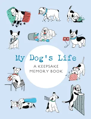 Das Leben meines Hundes: Ein Erinnerungsbuch zum Andenken - My Dog's Life: A Keepsake Memory Book