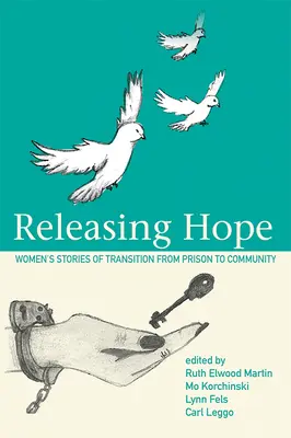 Hoffnung freisetzen: Geschichten vom Übergang vom Gefängnis in die Gemeinschaft - Releasing Hope: Stories of Transition from Prison to Community