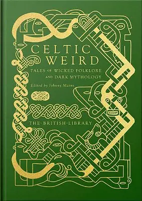 Celtic Weird: Geschichten von böser Folklore und dunkler Mythologie - Celtic Weird: Tales of Wicked Folklore and Dark Mythology