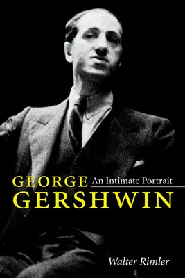 George Gershwin: Ein intimes Porträt - George Gershwin: An Intimate Portrait