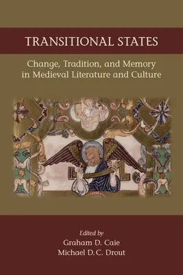 Übergangszustände: Wandel, Tradition und Erinnerung in der Literatur und Kultur des Mittelalters: Band 530 - Transitional States: Change, Tradition, and Memory in Medieval Literature and Culture: Volume 530