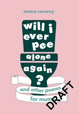 Werde ich jemals wieder allein pinkeln? Gedichte für Mütter - Will I Ever Pee Alone Again?: Poems for Mums